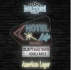 Hailstorm Hotel Life American Lager 0 (415)